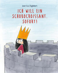 Vorderes Coverbild Ich will ein Schokocroissant. Sofort!