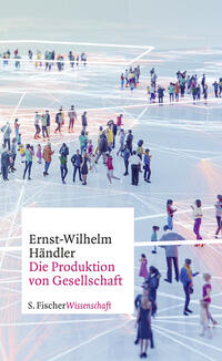Vorderes Coverbild Die Produktion von Gesellschaft