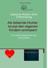 Vorderes Coverbild Als liebende Mutter brutal den eigenen Kindern entrissen