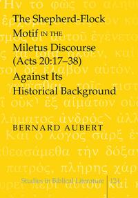 Vorderes Coverbild The Shepherd-Flock Motif in the Miletus Discourse (Acts 20:17-38) Against Its Historical Background