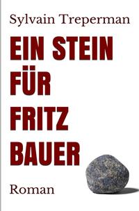 Vorderes Coverbild Ein Stein für Fritz Bauer