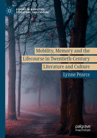 Vorderes Coverbild Mobility, Memory and the Lifecourse in Twentieth-Century Literature and Culture