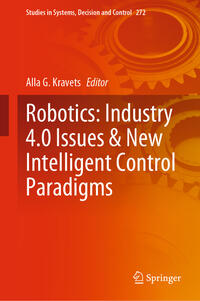 Vorderes Coverbild Robotics: Industry 4.0 Issues & New Intelligent Control Paradigms