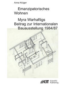 Vorderes Coverbild Emanzipatorisches Wohnen: Myra Warhaftigs Beitrag zur Internationalen Bauausstellung 1984/87