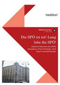 Vorderes Coverbild Die SPÖ ist tot! Lang lebe die SPÖ!
