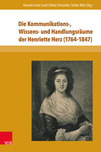 Vorderes Coverbild Die Kommunikations-, Wissens- und Handlungsräume der Henriette Herz (1764–1847)
