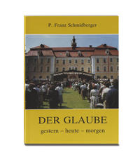 Vorderes Coverbild Der Glaube. Gestern - heute - morgen
