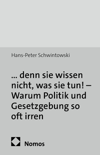 Vorderes Coverbild ... denn sie wissen nicht, was sie tun! - Warum Politik und Gesetzgebung so oft irren