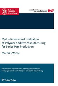 Vorderes Coverbild Multi-dimensional Evaluation of Polymer Additive Manufacturing for Series Part Production