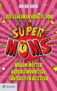 Vorderes Coverbild Die geheimen Kräfte von SuperMoms