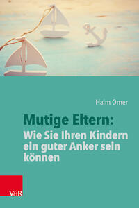 Vorderes Coverbild Mutige Eltern: Wie Sie Ihren Kindern ein guter Anker sein können