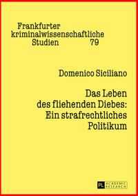 Vorderes Coverbild Das Leben des fliehenden Diebes: Ein strafrechtliches Politikum