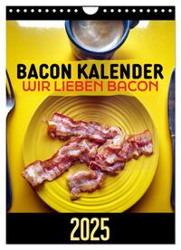 Vorderes Coverbild Bacon Kalender - Wir lieben Bacon (Wandkalender 2025 DIN A4 hoch), CALVENDO Monatskalender