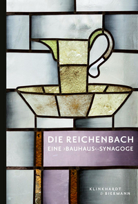 Vorderes Coverbild DIE REICHENBACH – EINE 'BAUHAUS'-SYNAGOGE