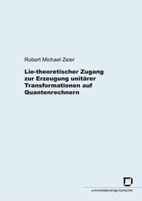 Vorderes Coverbild Lie-theoretischer Zugang zur Erzeugung unitärer Transformationen auf Quantenrechnern