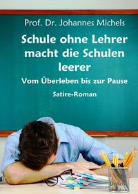 Vorderes Coverbild Schule ohne Lehrer macht die Schulen leerer - Vom Überleben bis zur Pause - Satire-Roman