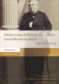 Vorderes Coverbild Johann Lukas Schönlein (1793–1864): Unveröffentlichte Briefe