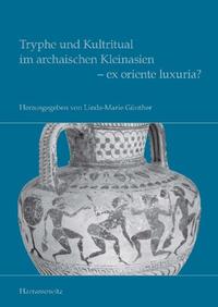 Vorderes Coverbild Tryphe und Kultritual im archaischen Kleinasien - ex oriente luxuria?