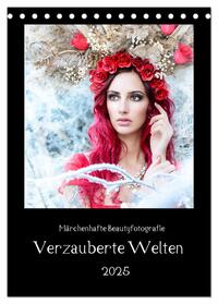 Vorderes Coverbild Märchenhafte Beautyfotografie - Verzauberte Welten (Tischkalender 2025 DIN A5 hoch), CALVENDO Monatskalender