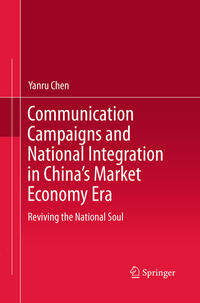 Vorderes Coverbild Communication Campaigns and National Integration in China’s Market Economy Era