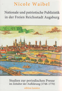 Vorderes Coverbild Nationale und patriotische Publizistik in der Freien Reichsstadt Augsburg