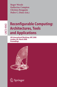 Vorderes Coverbild Reconfigurable Computing: Architectures, Tools, and Applications