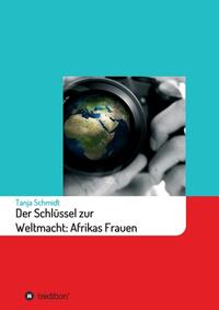 Vorderes Coverbild Der Schlüssel zur Weltmacht: Afrikas Frauen