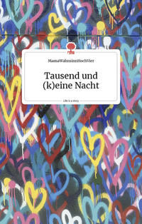 Vorderes Coverbild Tausend und (keine) Nacht. Life is a story - story.one