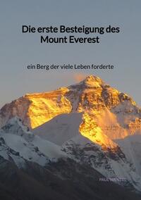 Vorderes Coverbild Die erste Besteigung des Mount Everest - ein Berg der viele Leben forderte