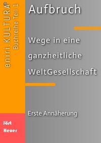Vorderes Coverbild Aufbruch - Wege in eine ganzheitliche WeltGesellschaft