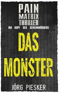 Vorderes Coverbild Das Monster: Pain Matrix Thriller