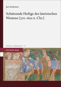 Vorderes Coverbild Schützende Heilige des lateinischen Westens (370–600 n. Chr.)