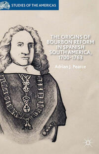 Vorderes Coverbild The Origins of Bourbon Reform in Spanish South America, 1700-1763