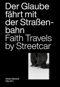 Vorderes Coverbild Der Glaube fährt mit der Straßenbahn / Faith Travels by Streetcar