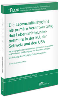 Vorderes Coverbild Die Lebensmittelhygiene als primäre Verantwortung des Lebensmittelunternehmers in der EU, der Schweiz und den USA