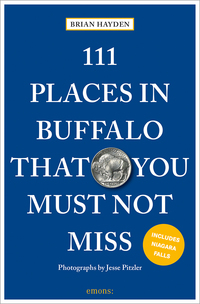 Vorderes Coverbild 111 Places in Buffalo That You Must Not Miss