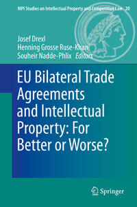 Vorderes Coverbild EU Bilateral Trade Agreements and Intellectual Property: For Better or Worse?