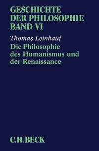 Vorderes Coverbild Geschichte der Philosophie Bd. 6: Die Philosophie des Humanismus und der Renaissance