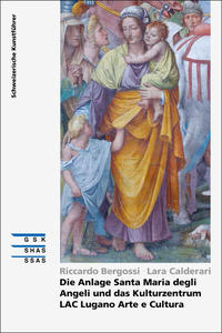 Vorderes Coverbild Die Anlage Santa Maria degli Angeli und das Kulturzentrum LAC Lugano Arte e Cultura