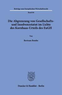 Vorderes Coverbild Die Abgrenzung von Gesellschafts- und Insolvenzstatut im Lichte des Kornhaas-Urteils des EuGH.