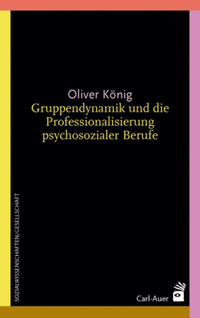 Vorderes Coverbild Gruppendynamik und die Professionalisierung psychosozialer Berufe