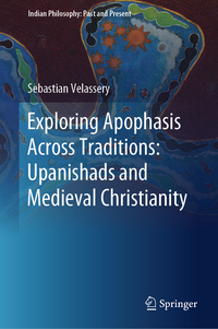 Vorderes Coverbild Exploring Apophasis Across Traditions: Upanishads and Medieval Christianity