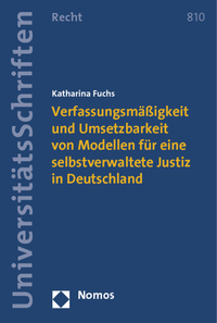 Vorderes Coverbild Verfassungsmäßigkeit und Umsetzbarkeit von Modellen für eine selbstverwaltete Justiz in Deutschland