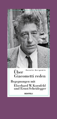 Vorderes Coverbild Über Giacometti reden - Begegnungen mit Eberhard W. Kornfeld und Ernst Scheidegger