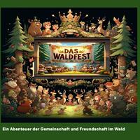 Vorderes Coverbild DAS Waldfest: Abenteuer, Freundschaft und Entdeckungen im Zauberwald – Ein interaktives Vorlesebuch für Kinder