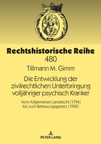 Vorderes Coverbild Die Entwicklung der zivilrechtlichen Unterbringung volljähriger psychisch Kranker