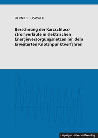 Vorderes Coverbild Berechnung der Kurzschlussstromverläufe in elektrischen Energieversorgungsnetzen mit dem Erweiterten Knotenpunktverfahren