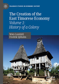 Vorderes Coverbild The Creation of the East Timorese Economy