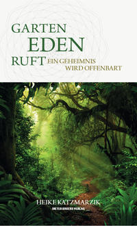 Vorderes Coverbild Garten Eden ruft – Ein Geheimnis wird offenbart