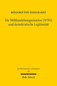 Vorderes Coverbild Die Welthandelsorganisation (WTO) und demokratische Legitimität